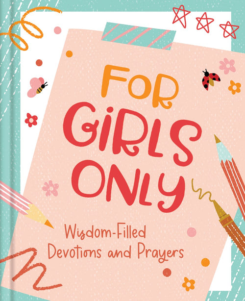 For Girls Only : Hope-Filled Devotions and Prayers