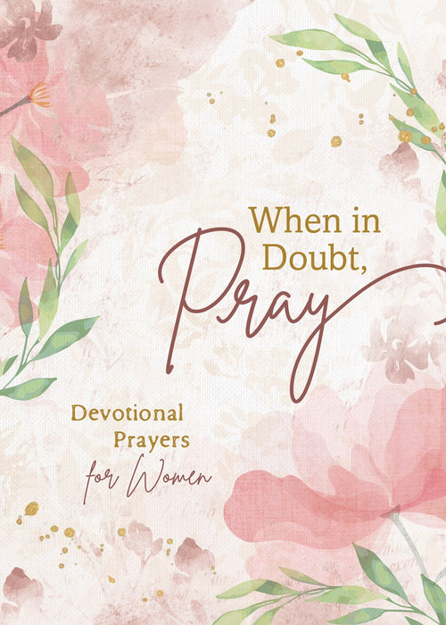 When in Doubt, Pray : Devotional Prayers for Women