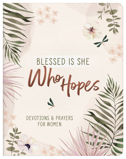 Blessed Is She Who Hopes : Devotions & Prayers for Women