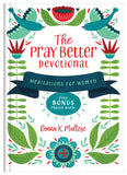 The Pray Better Devotional : Meditations for Women Plus Bonus Prayer Maps