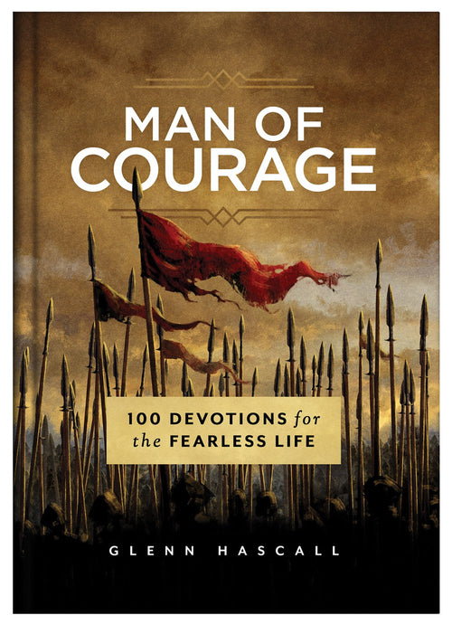 Man of Courage : 100 Devotions for the Fearless Life