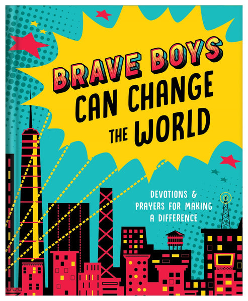 Brave Boys Can Change the World : Devotions and Prayers for Making a Difference