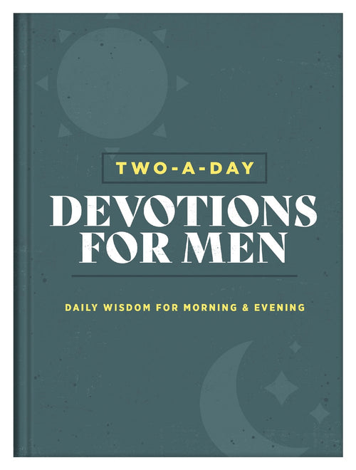 Two-a-Day Devotions for Men : Daily Wisdom for Morning & Evening