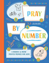 Pray By Number: A Doodle & Draw Prayer Primer For Kids