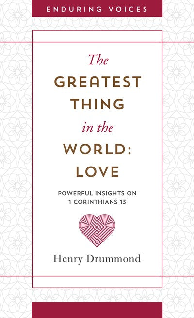 Greatest Thing in the World: Love, The: Powerful Insights on 1 Corinthians 13 With Other Classic Addresses