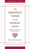 Greatest Thing in the World: Love, The: Powerful Insights on 1 Corinthians 13 With Other Classic Addresses