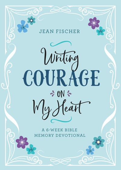 A 6-Week Bible Memory Devotional - Writing Courage On My Hea