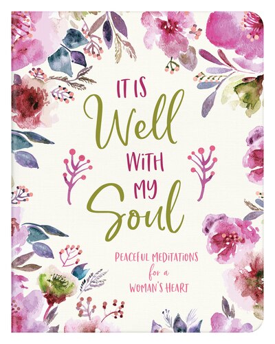 It is Well With My Soul: Peaceful Meditations For a Woman's