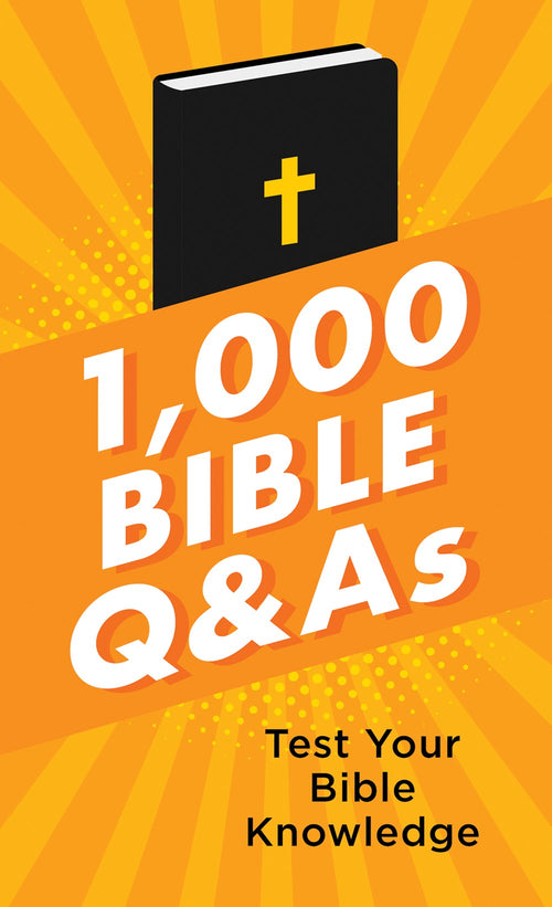 1,000 Bible Q&As : Test Your Bible Knowledge