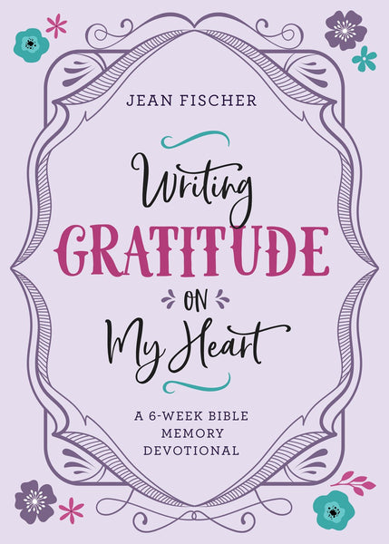 Writing Gratitude on My Heart: A 6-Week Bible Memory Devotional