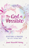 The God of Possible: Devotions and Prayers For Life's Trying Times