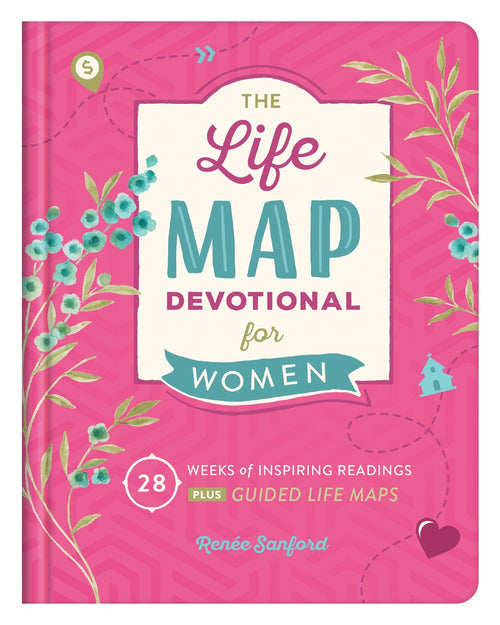 Life Map Devotional For Women: 28 Weeks of Inspiring Readings Plus Guided Life Maps