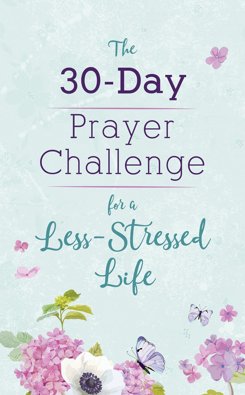 The 30-Day Prayer Challenge For a Less-Stressed Life