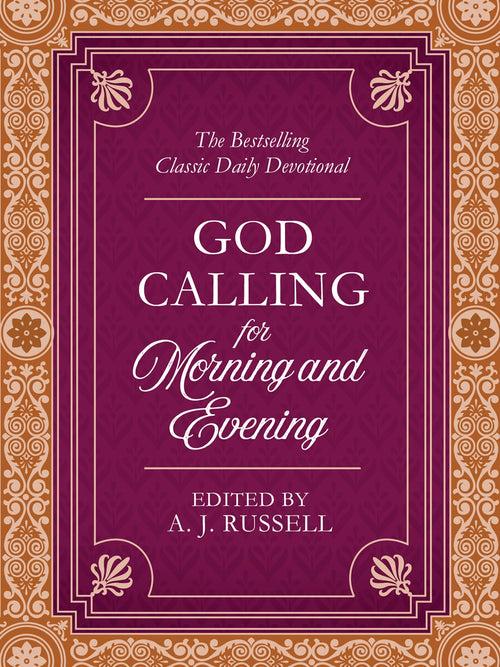 God Calling For Morning and Evening - The Bestselling Classic Daily Devotional (edited by A. J. Russell)