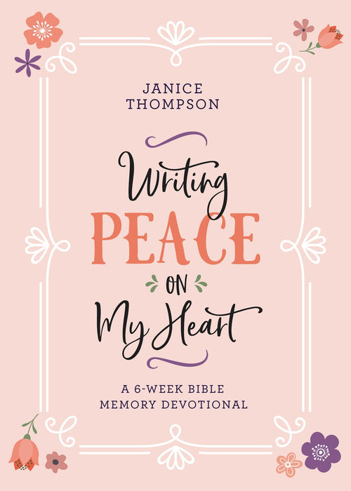Writing Peace on My Heart : A 6-Week Bible Memory Devotional
