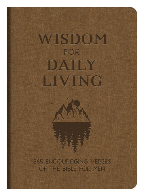 Wisdom for Daily Living : 365 Encouraging Verses of the Bibl