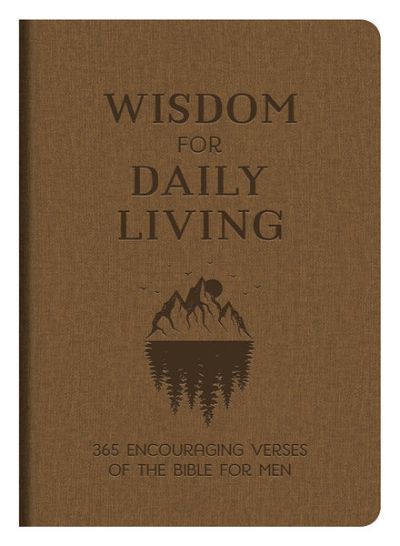 Wisdom for Daily Living : 365 Encouraging Verses of the Bibl