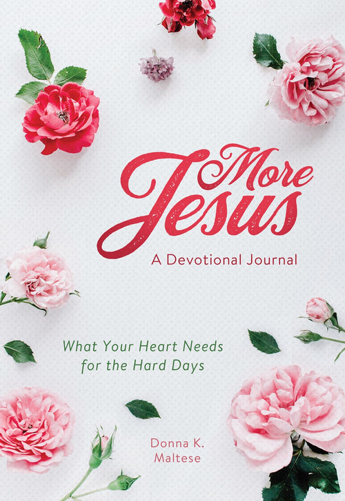 More Jesus: A Devotional Journal : What Your Heart Needs for the Hard Days