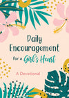 Daily Encouragement for a Girl's Heart : A Devotional