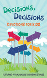 Decisions, Decisions Devotions For Kids - Featuring 40 Fun, Choose-An-Ending Stories