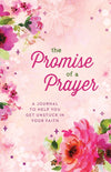 The Promise of a Prayer : A Journal to Help You Get Unstuck in Your Faith