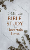 The 5-Minute Bible Study for Uncertain Times