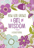 How God Grows a Girl of Wisdom : A Devotional