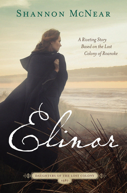 Elinor : A Riveting Story Based on the Lost Colony of Roanoke