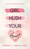 Girl, Hush Your Heart : Prayers for a Tranquil Spirit
