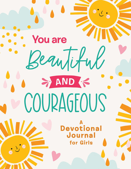 You Are Beautiful and Courageous : A Devotional Journal for Girls
