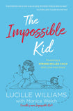 The Impossible Kid : Parenting a Strong-Willed Child with Love and Grace