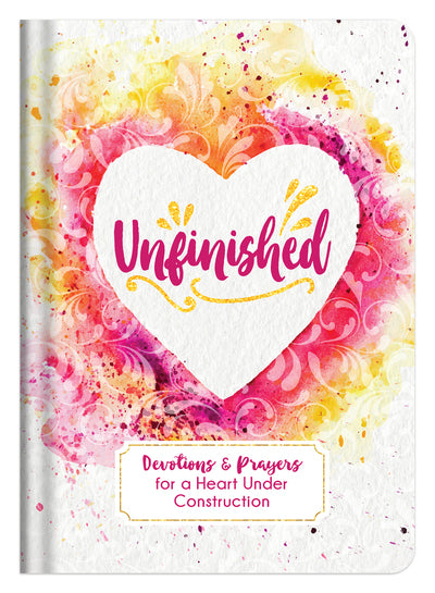 Unfinished: Devotions & Prayers for a Heart under Construction - KI Gifts Christian Supplies