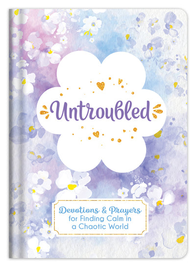 Untroubled - Devotions and Prayers for Finding Calm in a Chaotic World - KI Gifts Christian Supplies