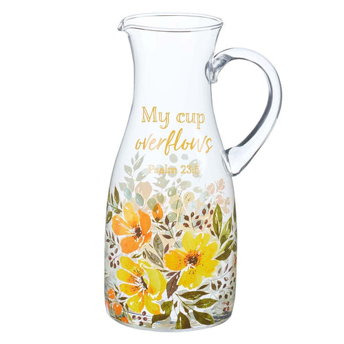 My Cup Overflows Glass Pitcher - Psalm 23:5