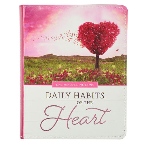 Daily Habits of the Heart One Minute Devotional