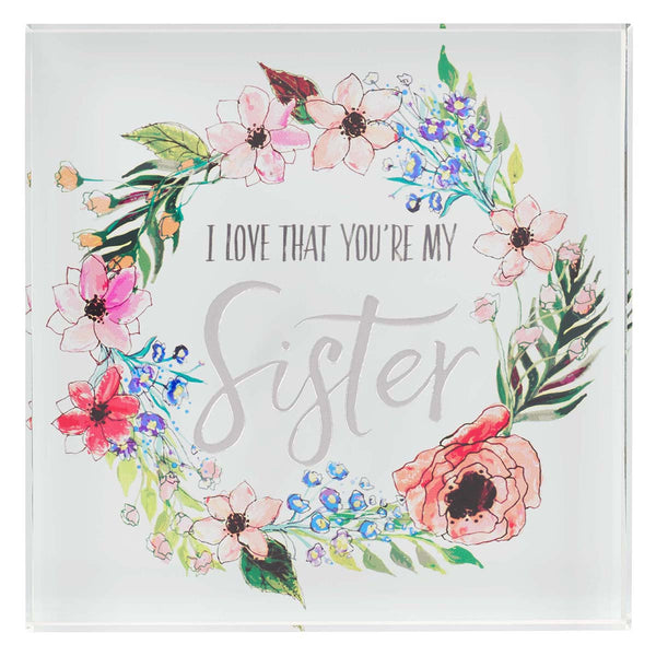 I Love That You Are My Sister Glass Plaque