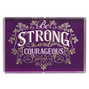 Be Strong & Courageous Glass Plaque